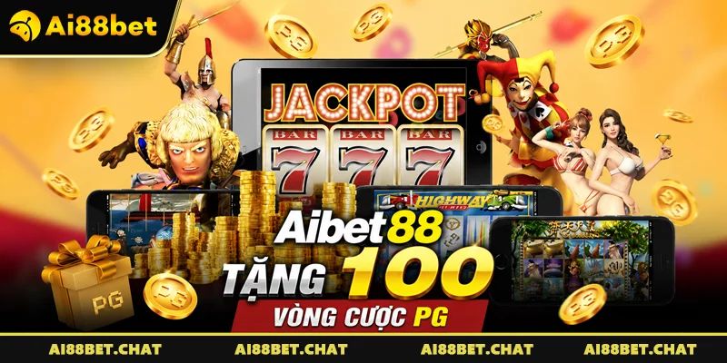 Aibet88 Tặng 100 Vòng Cược PG – Nhận Thưởng Ngay Hôm Nay